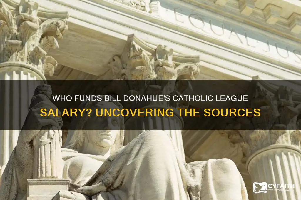 who pays bill donahue of catholic league salary
