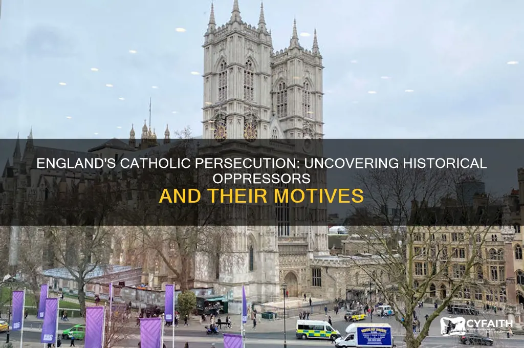 who persecuted catholics in england