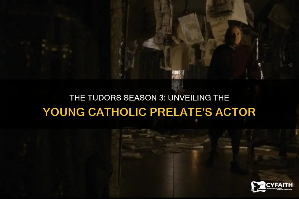who plays the young catholic prelate in tudors season 3