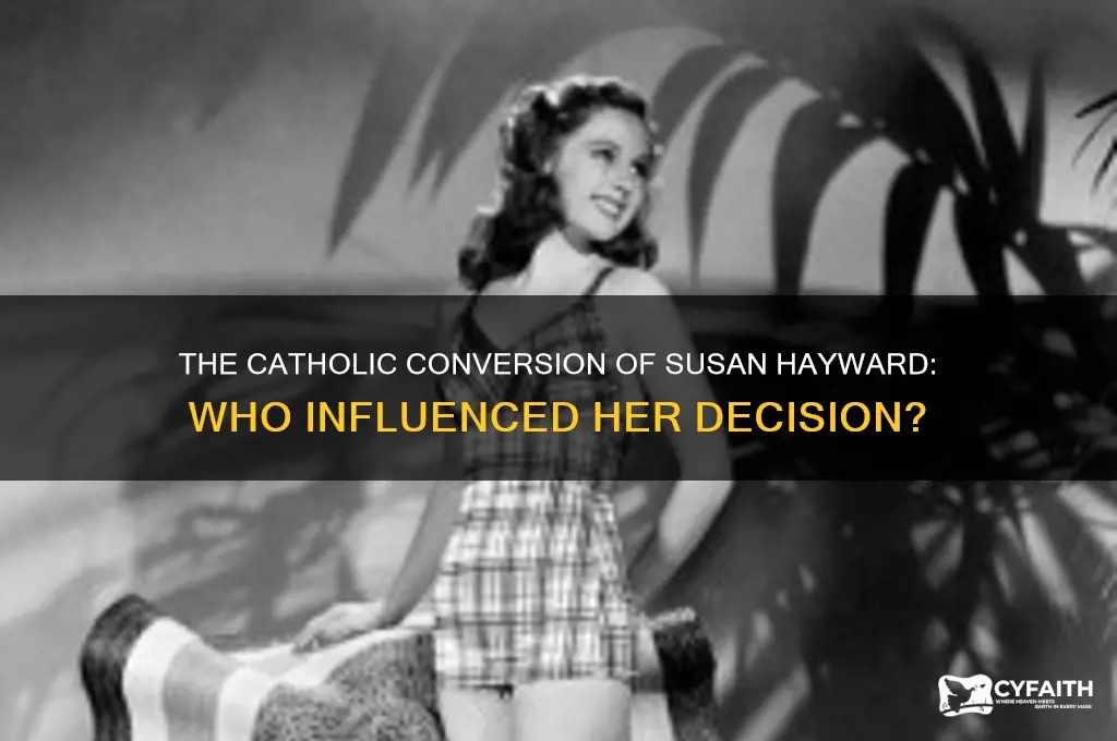 who pressured susan hayward to become catholic