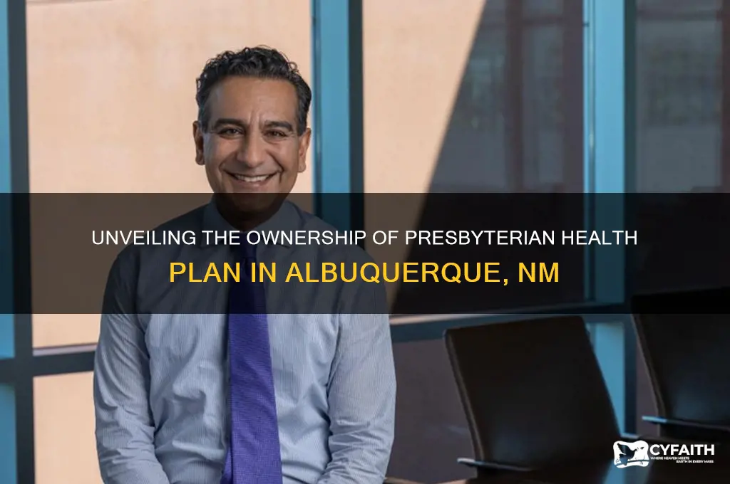 who really owns presbyterian health plan of abq nm