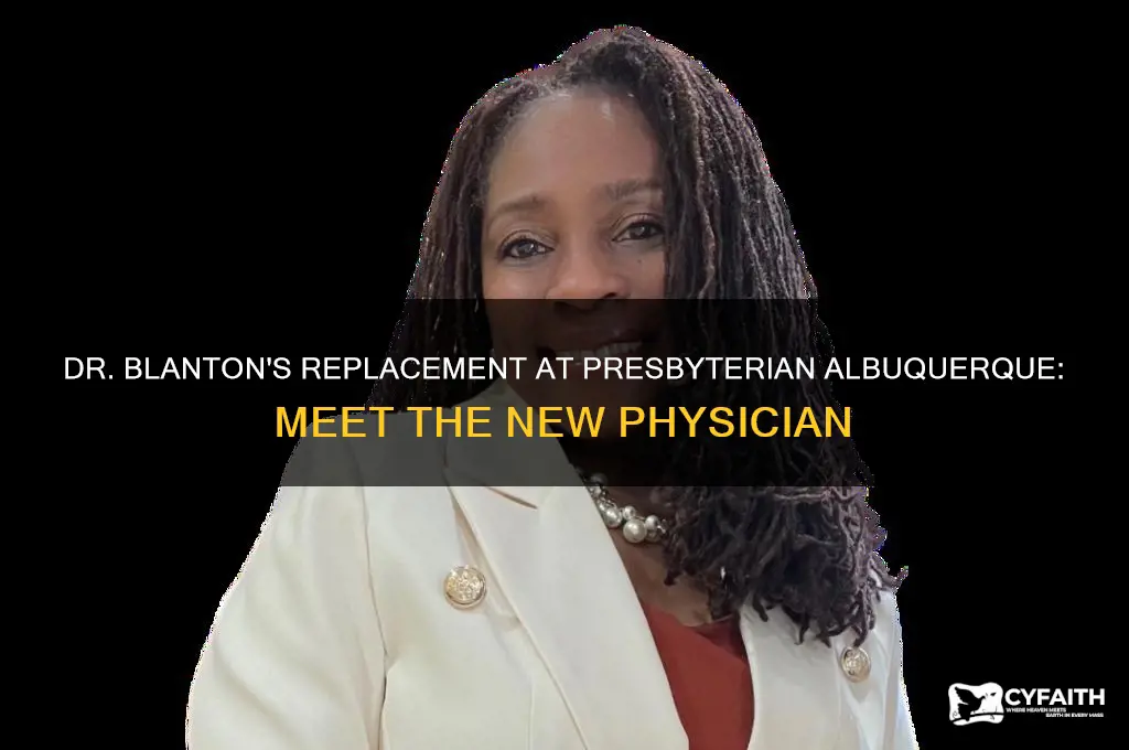 who replaced dr blanton at presbyterian albuquerque