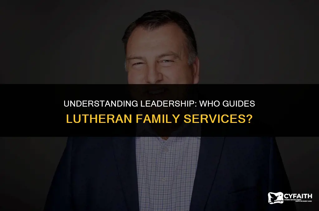 who runs lutheran family services