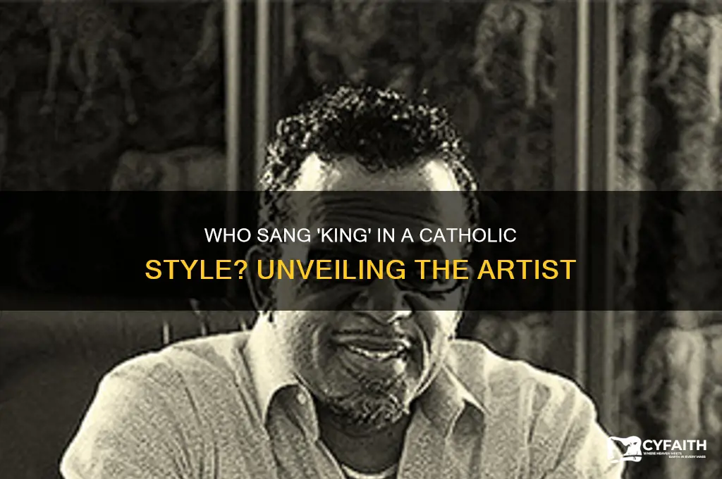 who sang king in a catholic style