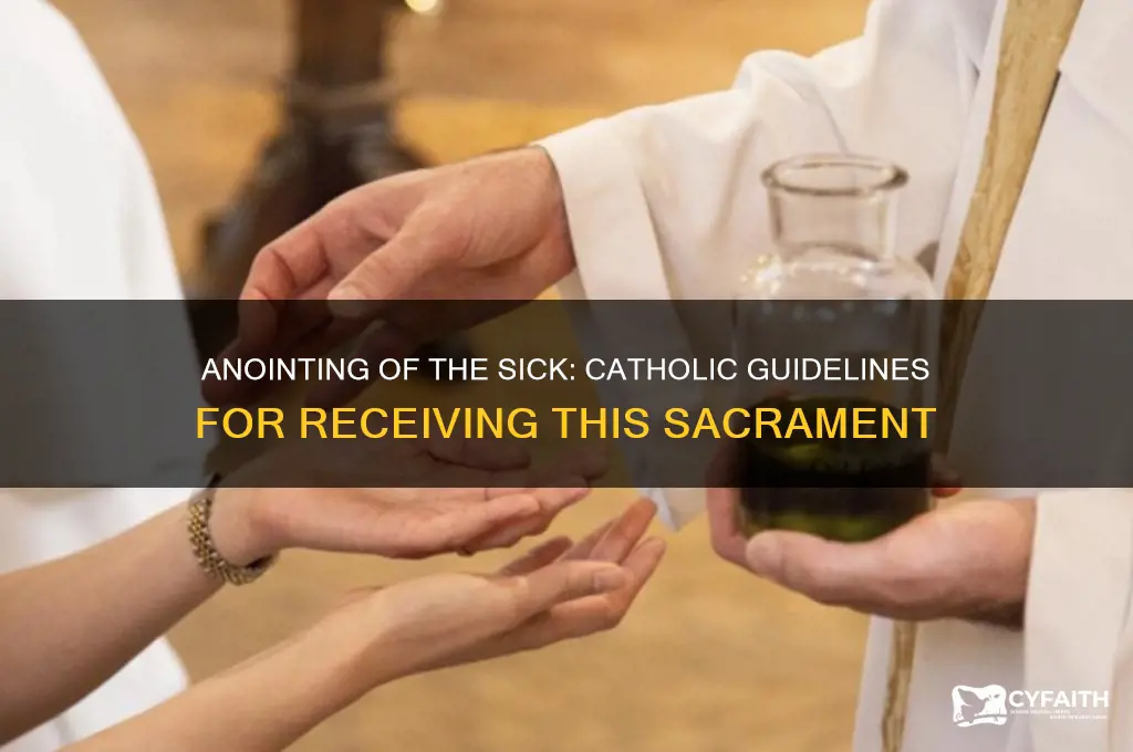who should recieve the anointing of the sick catholic
