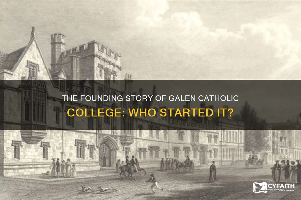 who started galen catholic college