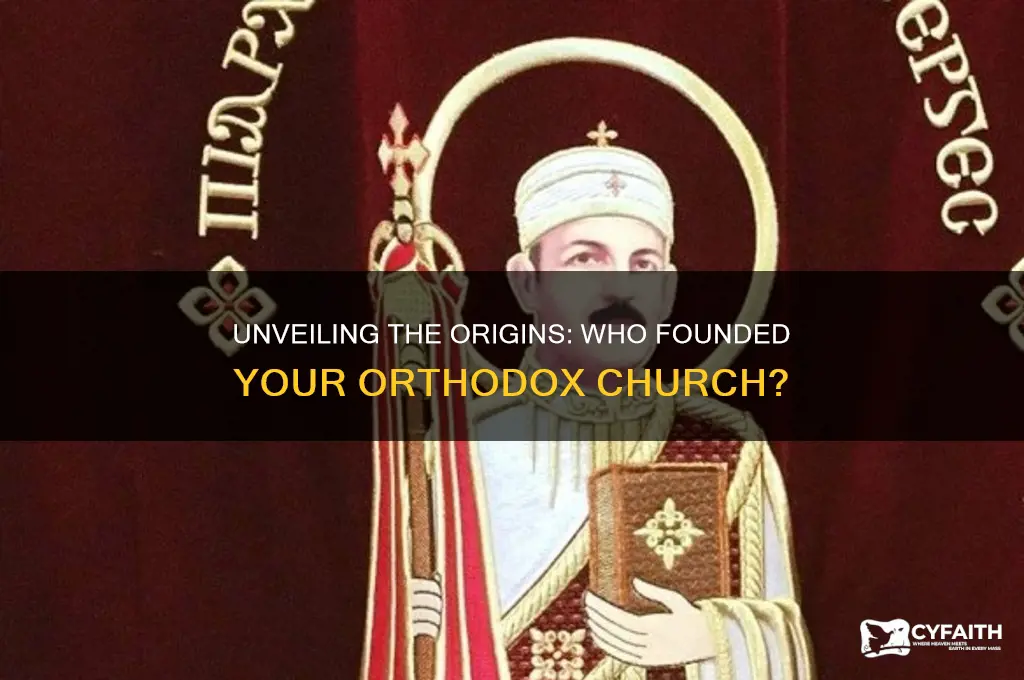 who started your church orthodox