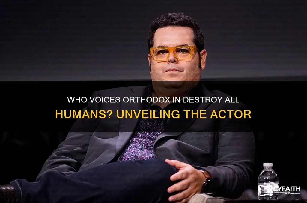 who voices orthodox in destroy