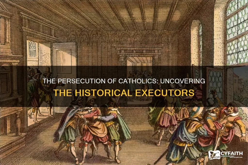 who was ercecuting the catholics