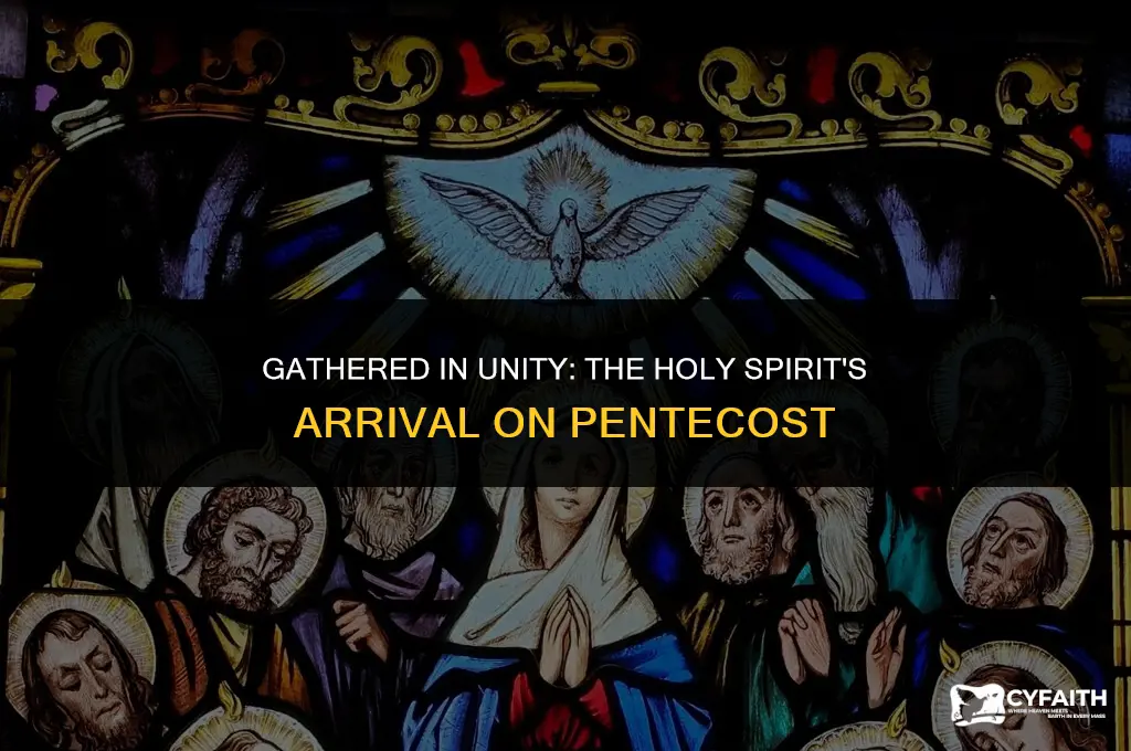 who was gathred when the holy spirit came on pentecost
