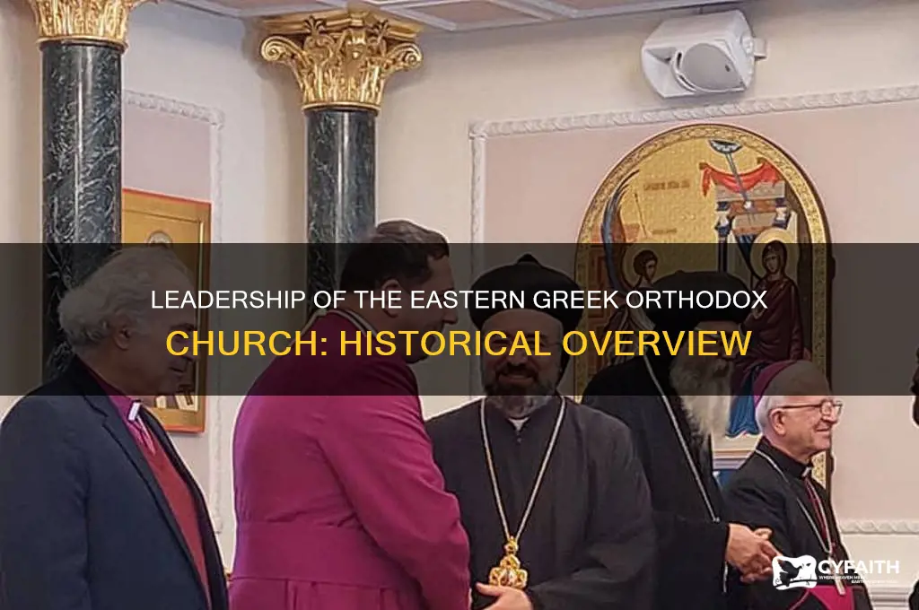 who was in charge of the eastern greek orthodox church