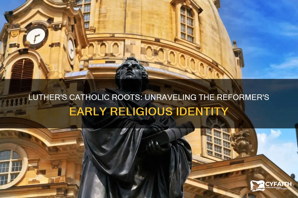 who was luther catholic