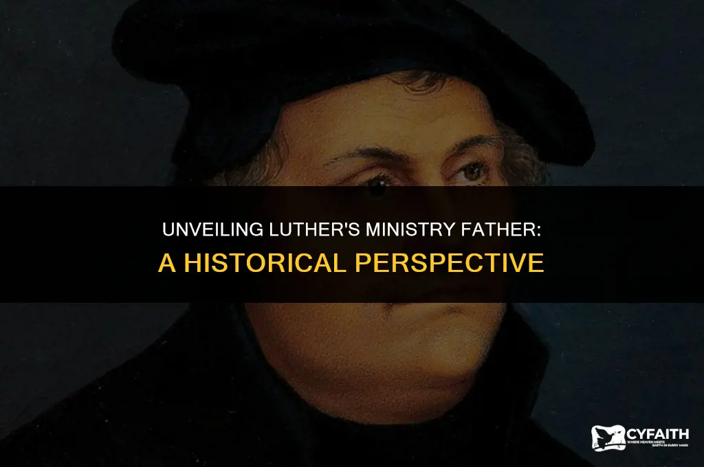 who was luthers ministry father