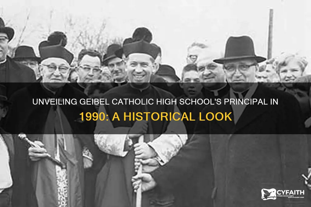 who was principal at geibel catholic highschool in 1990