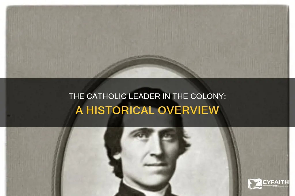 who was the catholic leader in the colony