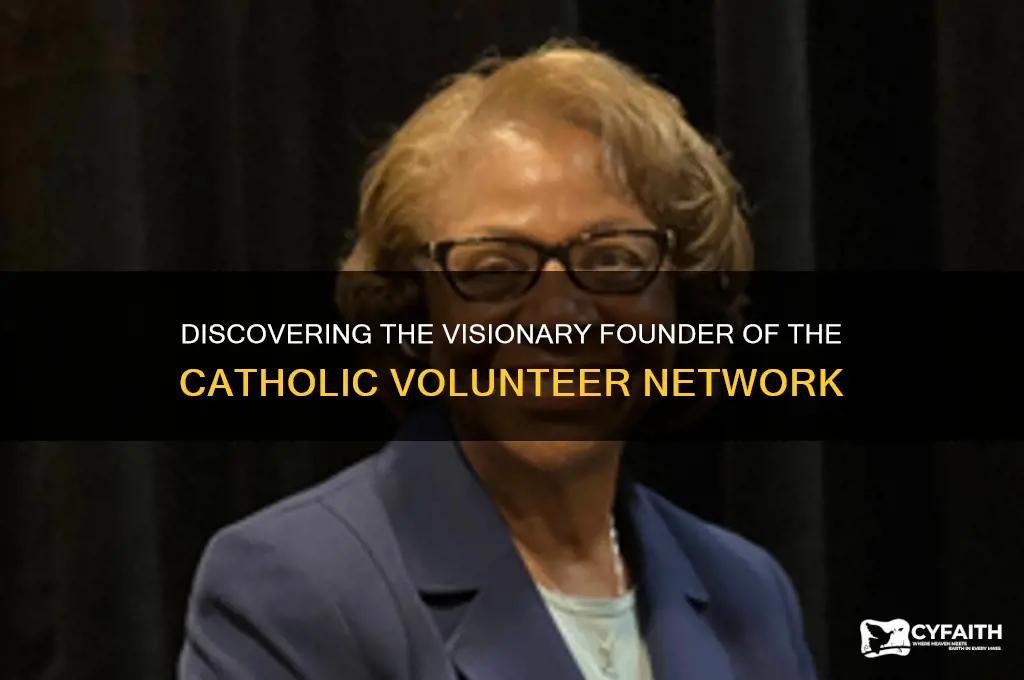 who was the founder of the catholic volunteer network