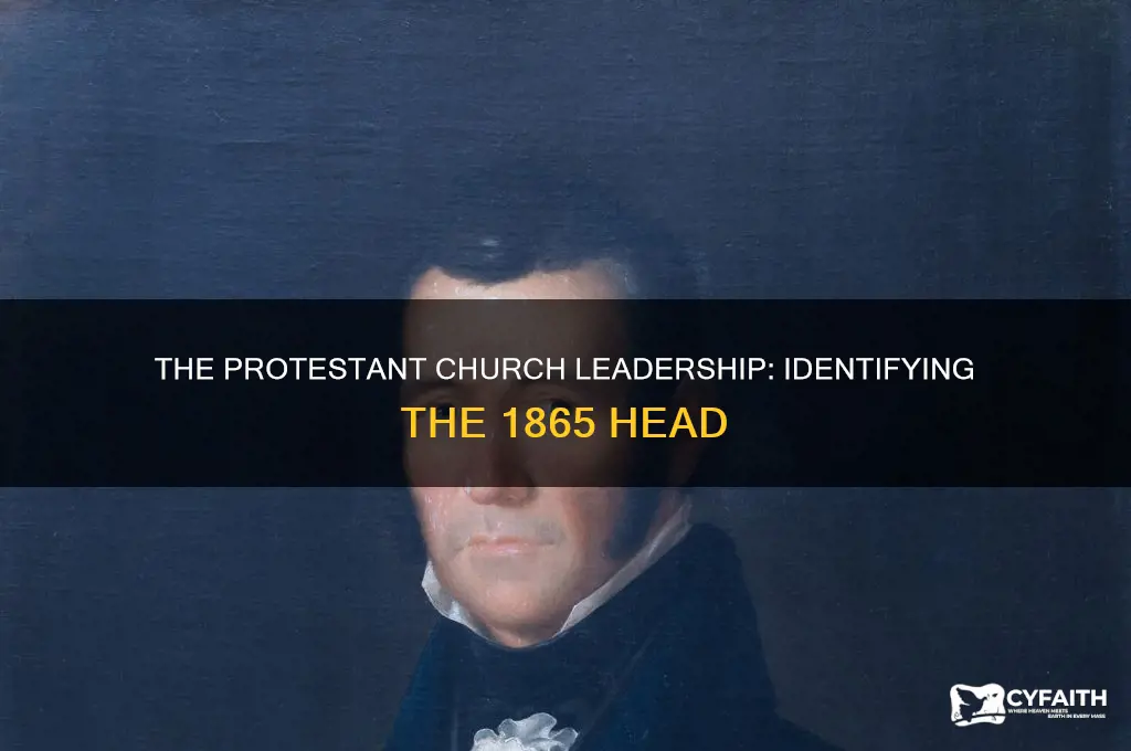 who was the head of the protestant church in 1865