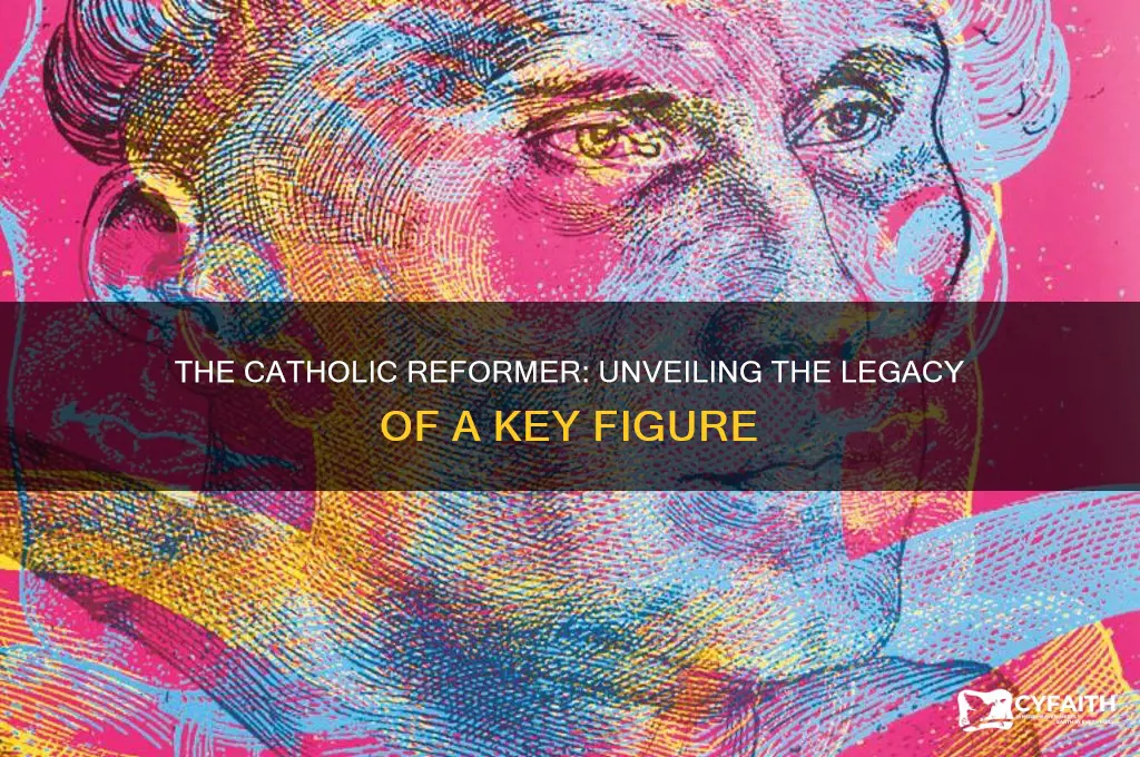 who was the important catholic reformer