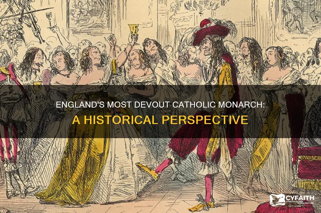 who was the most catholic english monarch