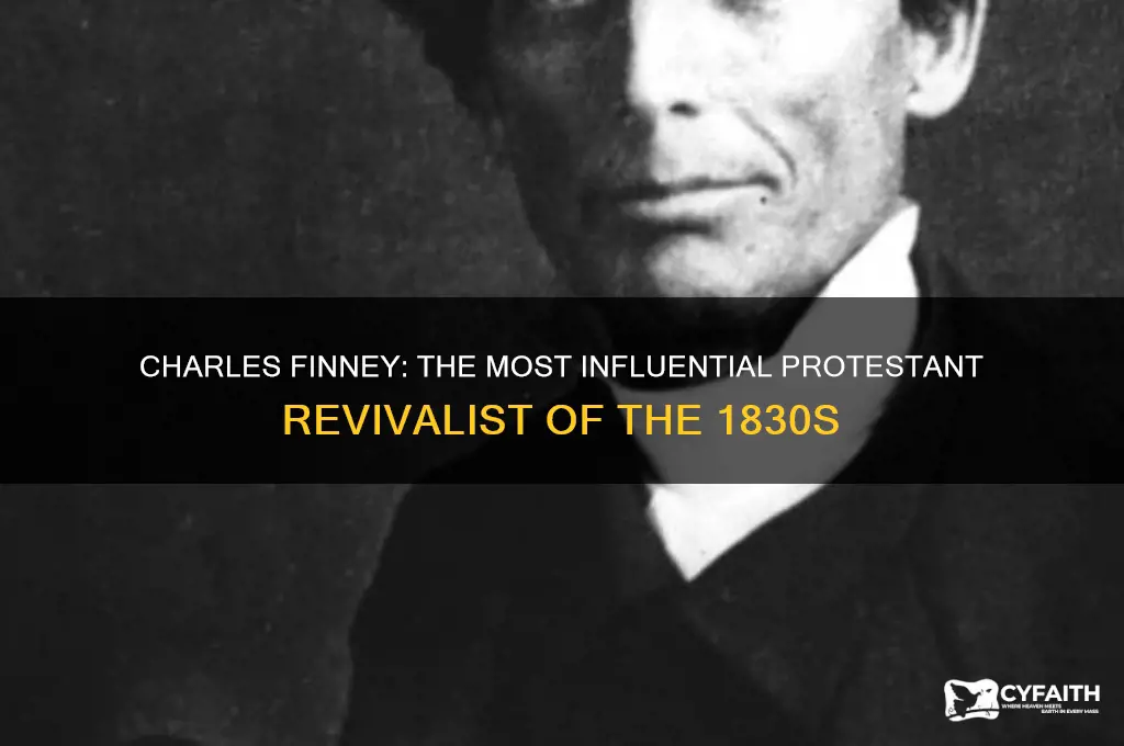 who was the most influential protestant revivalist in the 1830s