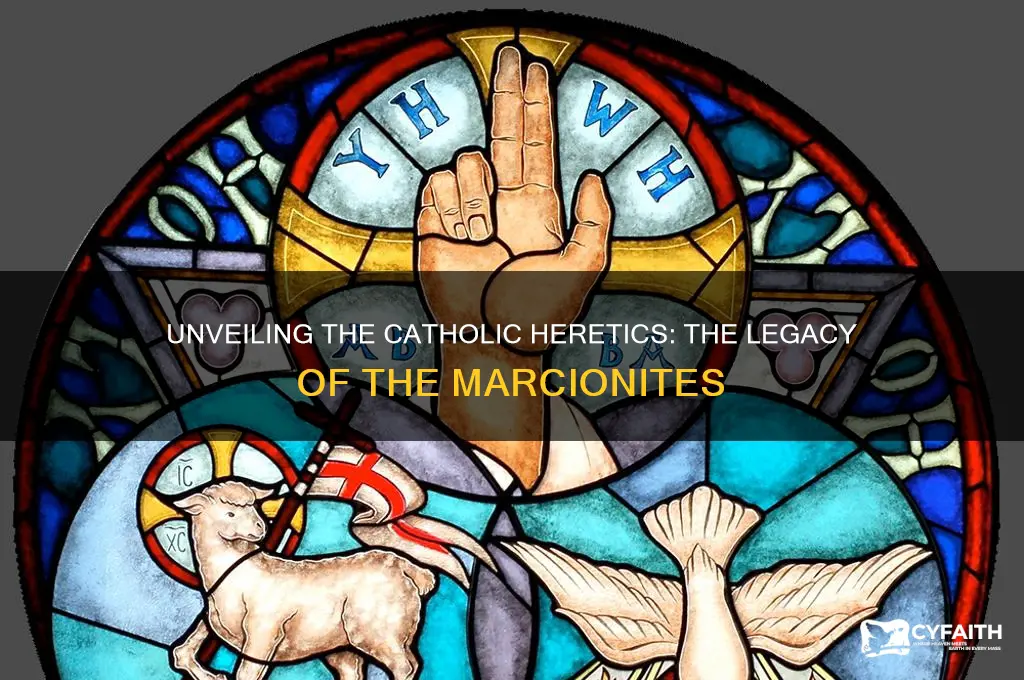 who were the catholic heretics marquians