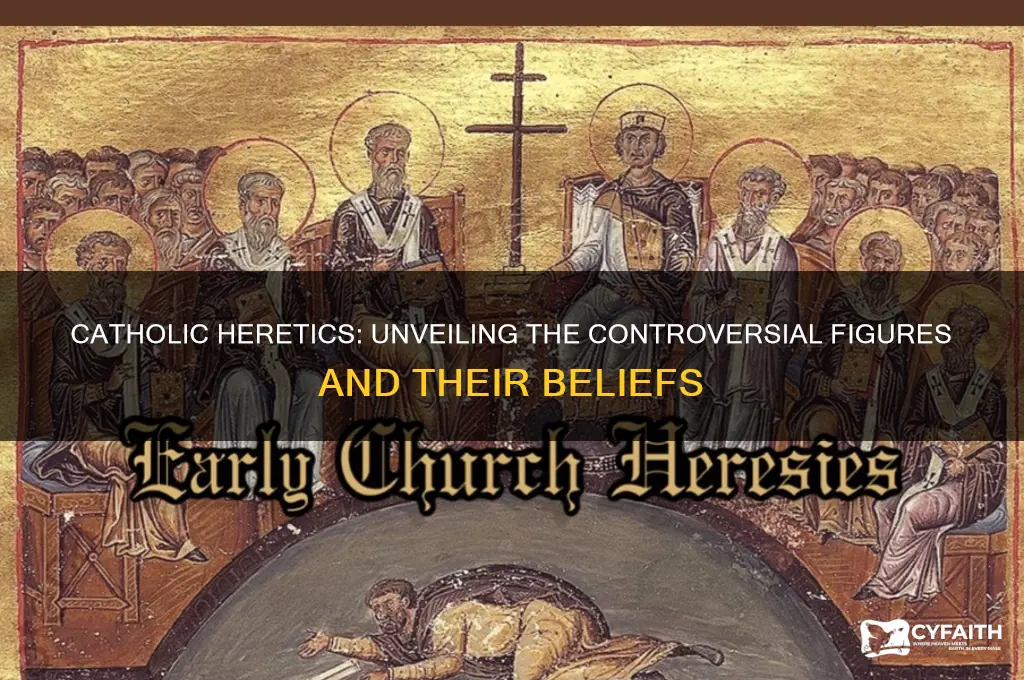 who were the catholic heretics