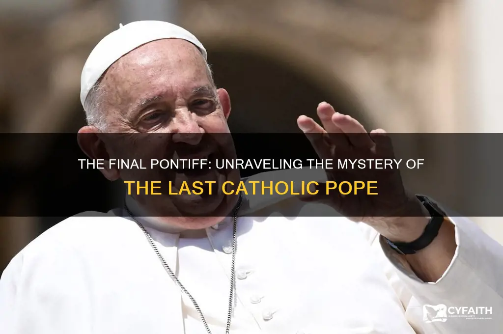 who will be the last catholic pope