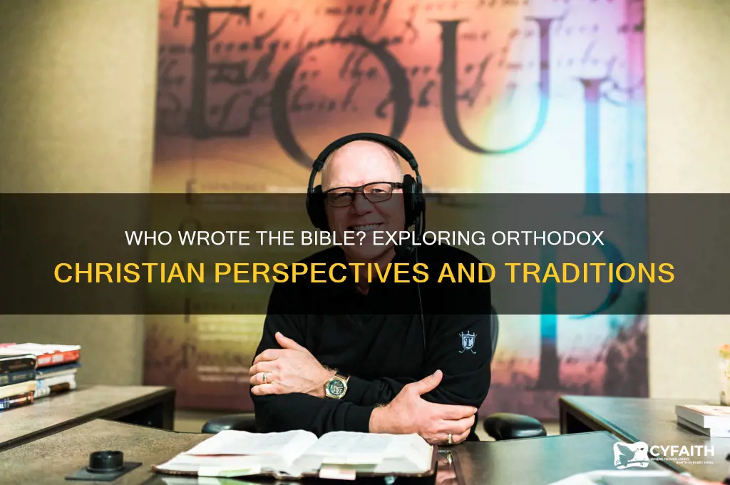 who wrote the bible orthodox
