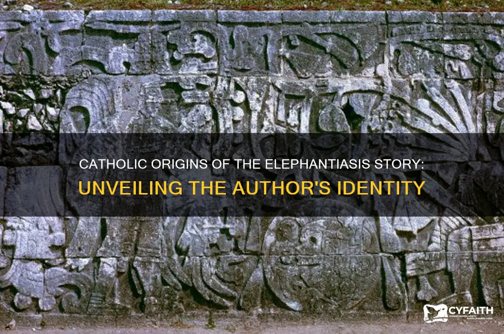 who wrote the elephantiasis story catholic