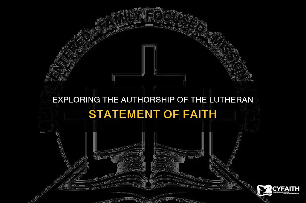 who wrote the lutheran statement of faith