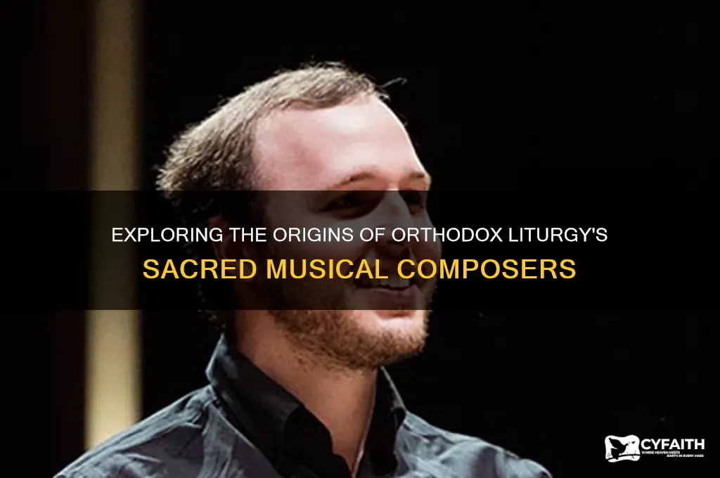 who wrote the music in the orthodox liturgy