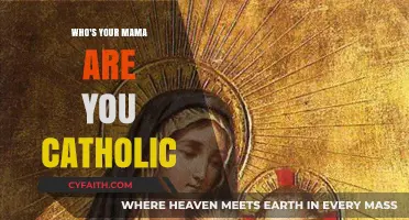 Are You Catholic? Your Mama and Your Faith