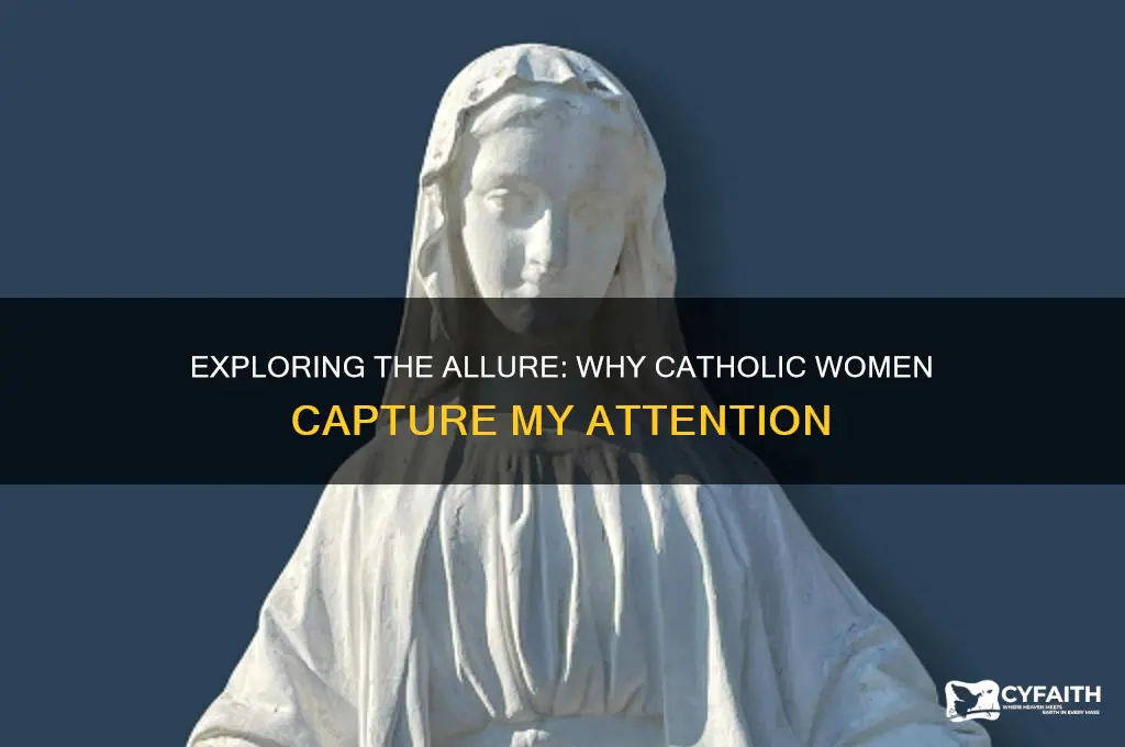 why am i attracted to catholic women