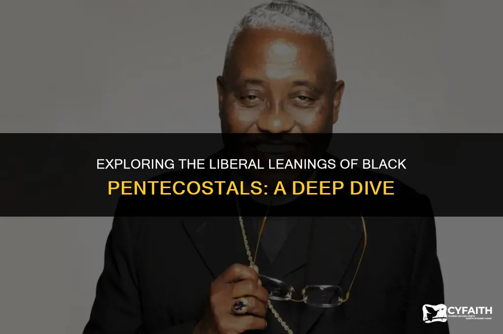 why are black pentecostals liberal