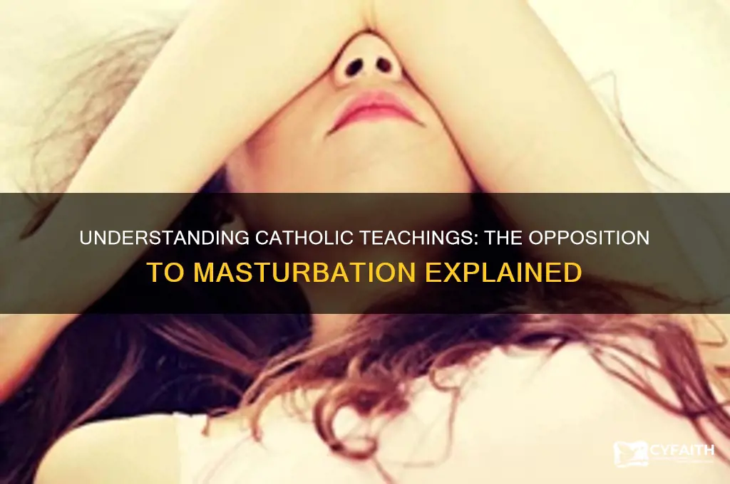 why are catholic agained masterbation