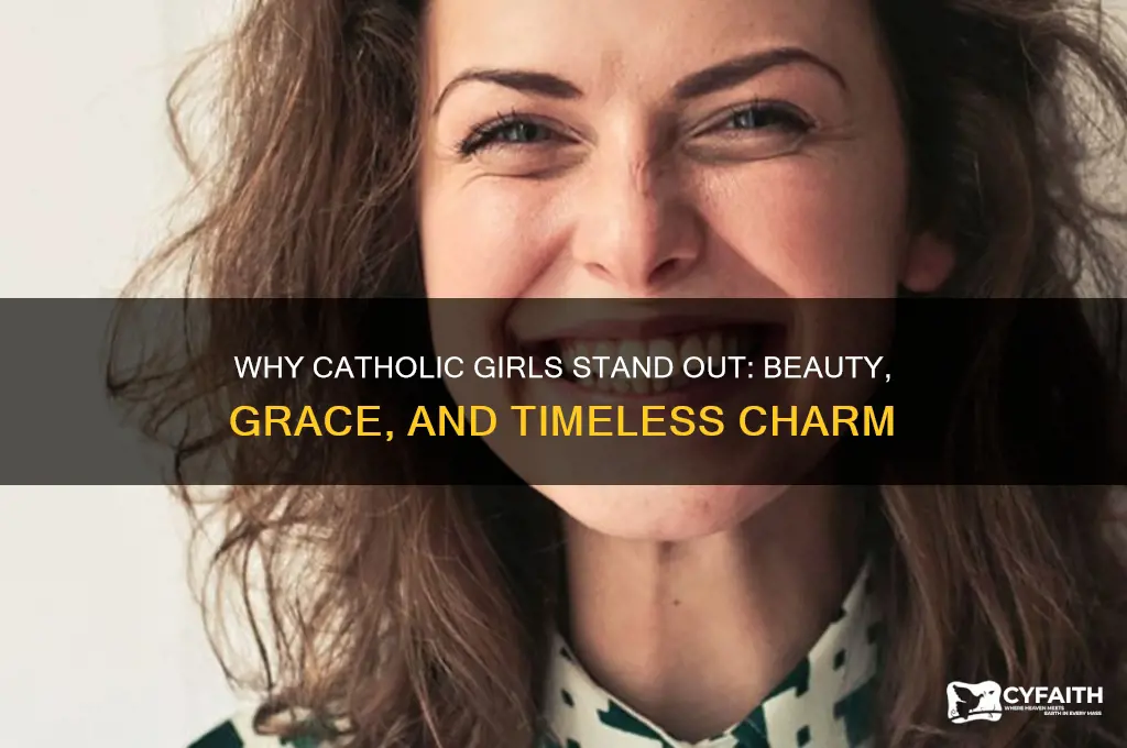 why are catholic girls so pretty