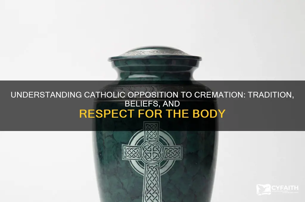why are catholics against cremating