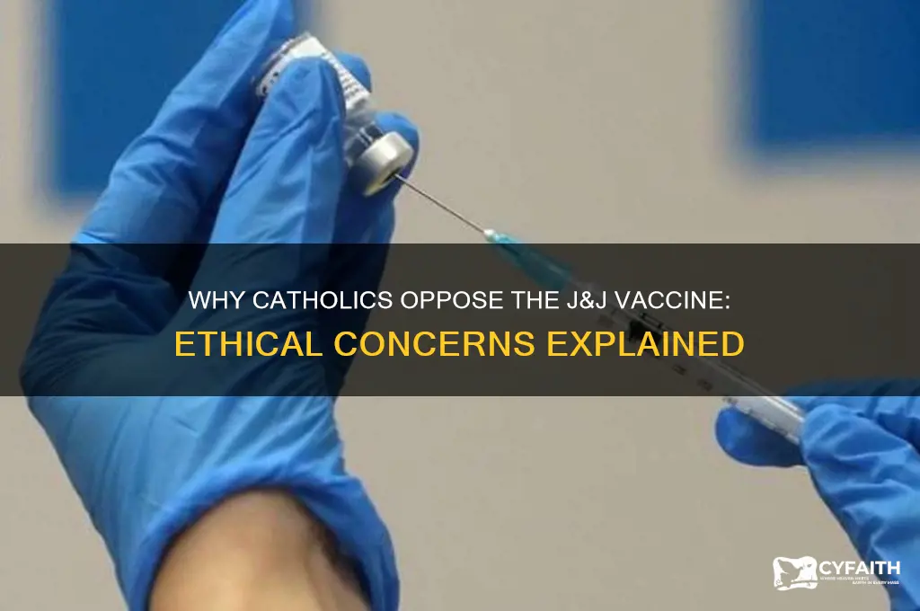 why are catholics against j&j vaccine