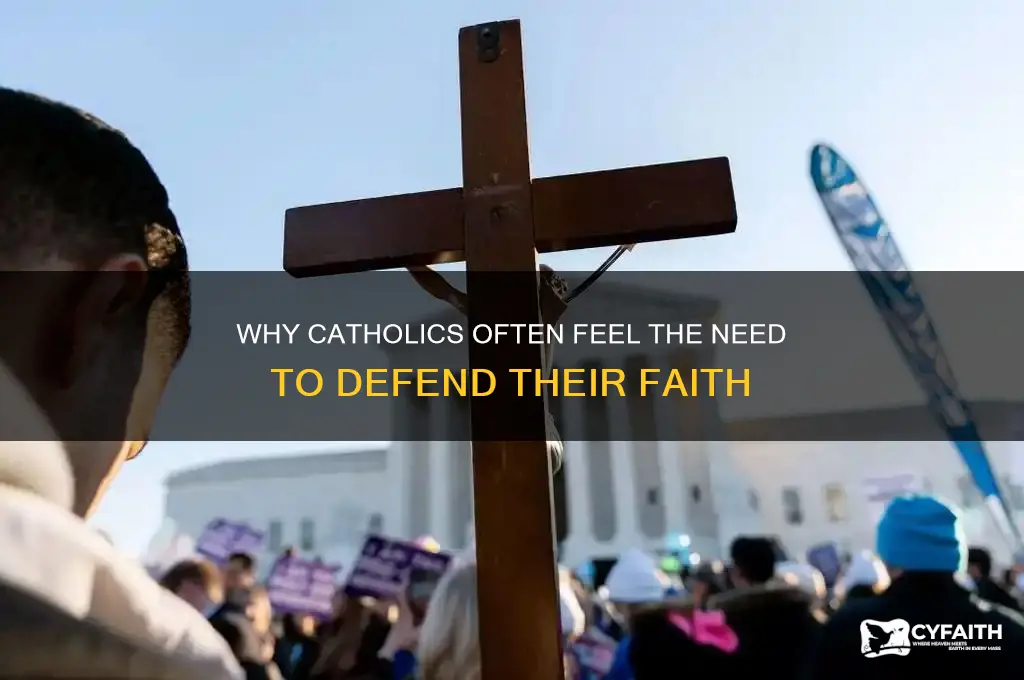 why are catholics always on the defense