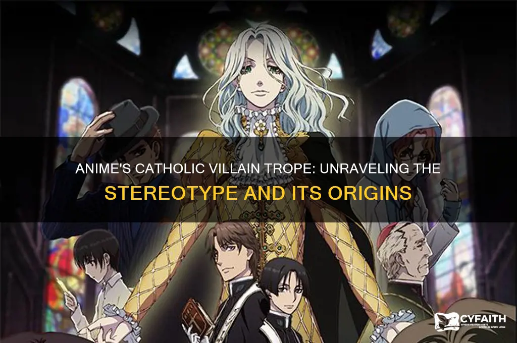 why are catholics shown as evil people in anime