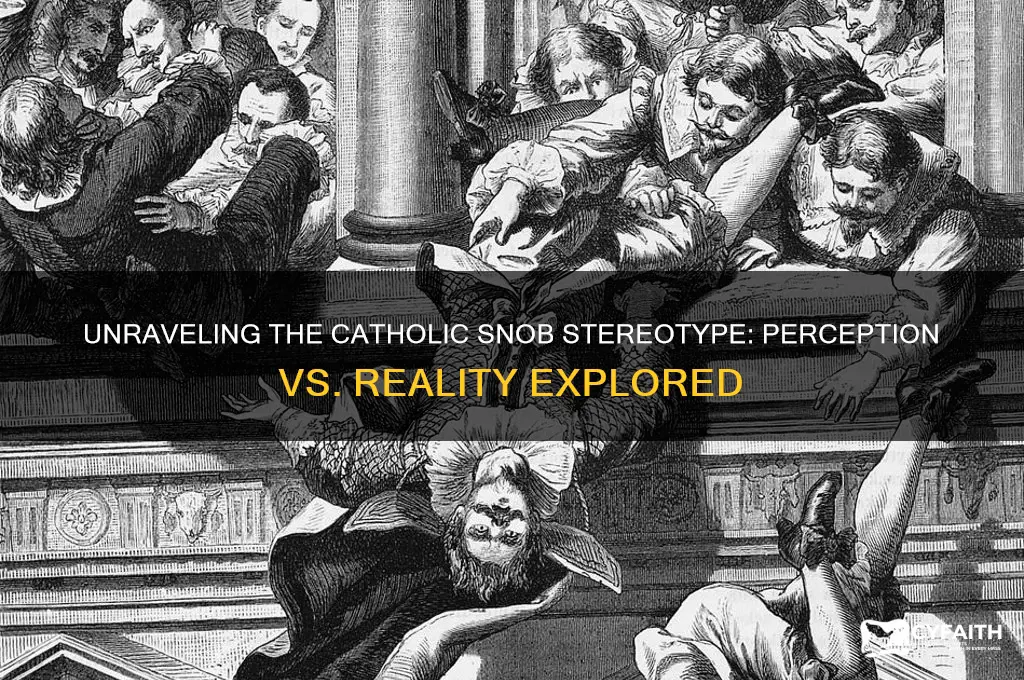 why are catholics snobs