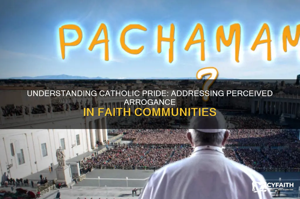 why are catholics so arrogant