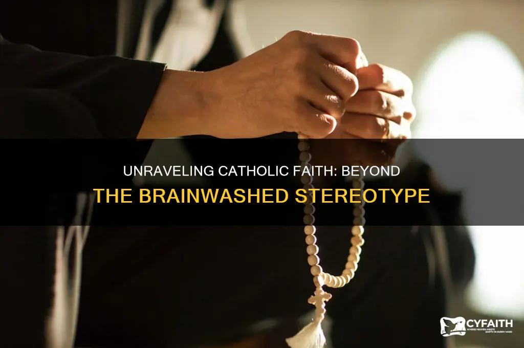why are catholics so brainwashed