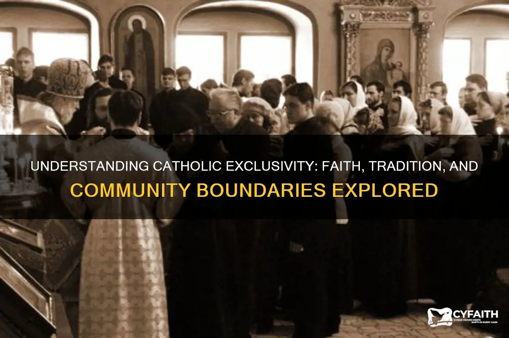 why are catholics so exclusive