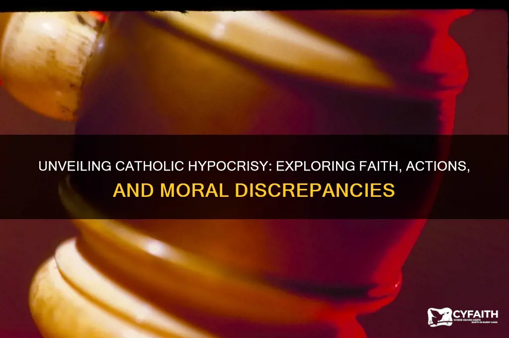 why are catholics so hypocritical
