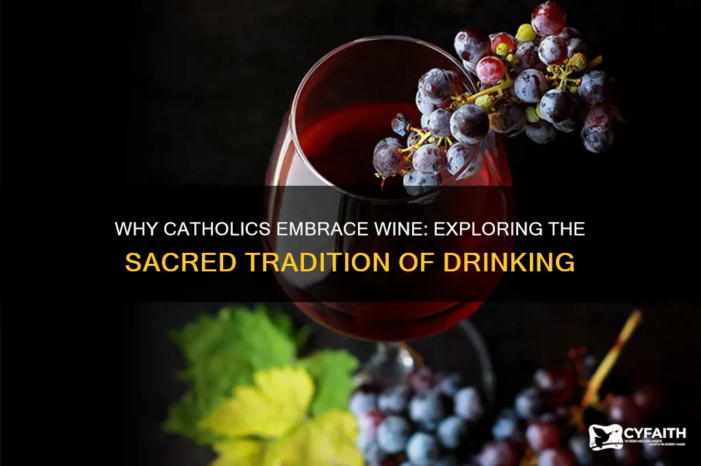 why are catholics so insistent on drinking a lot