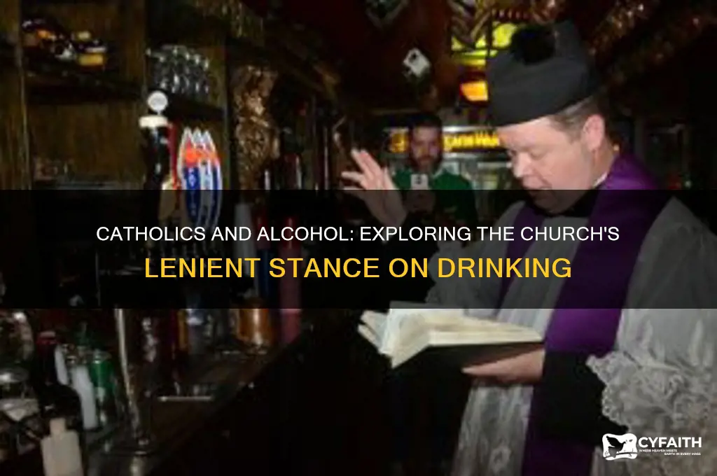 why are catholics so much more lax with alcohol