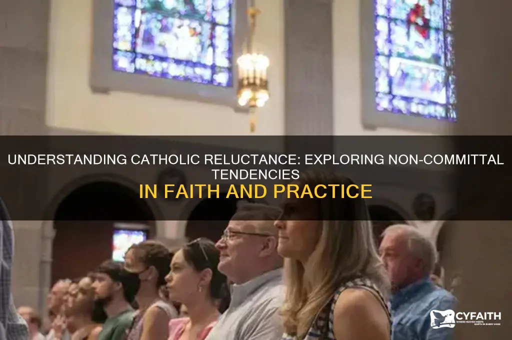 why are catholics so non commital