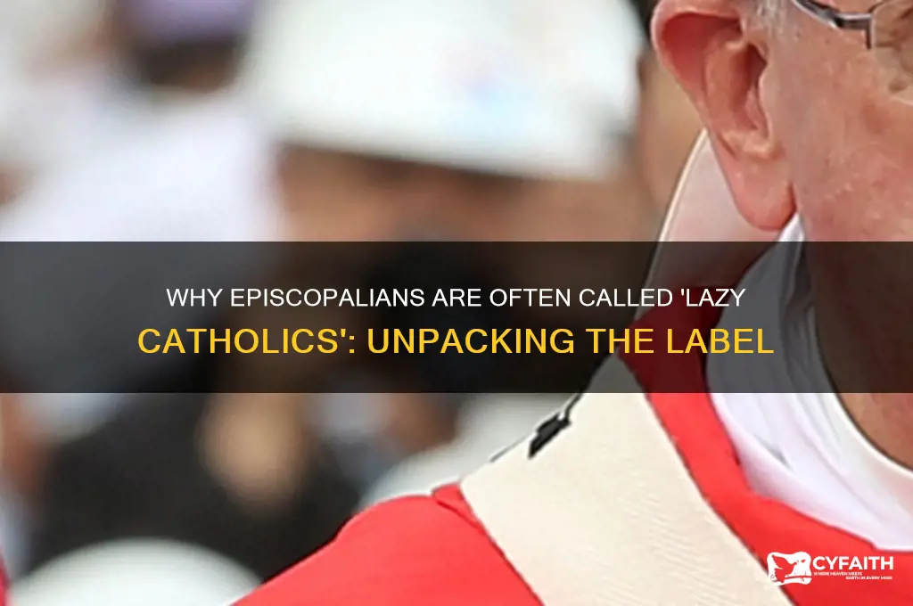 why are episcopalians called lazy catholics
