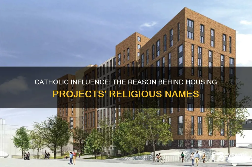 why are housing projects named after catholic people